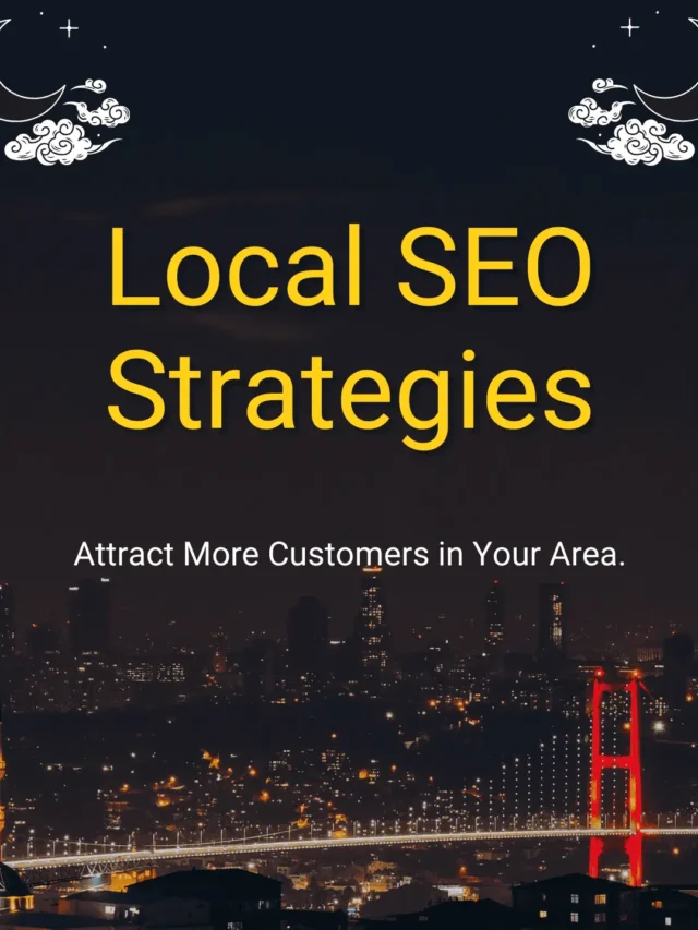 Local SEO Strategies: Attract More Customers in Your Area